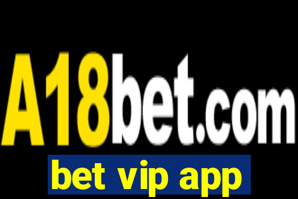 bet vip app